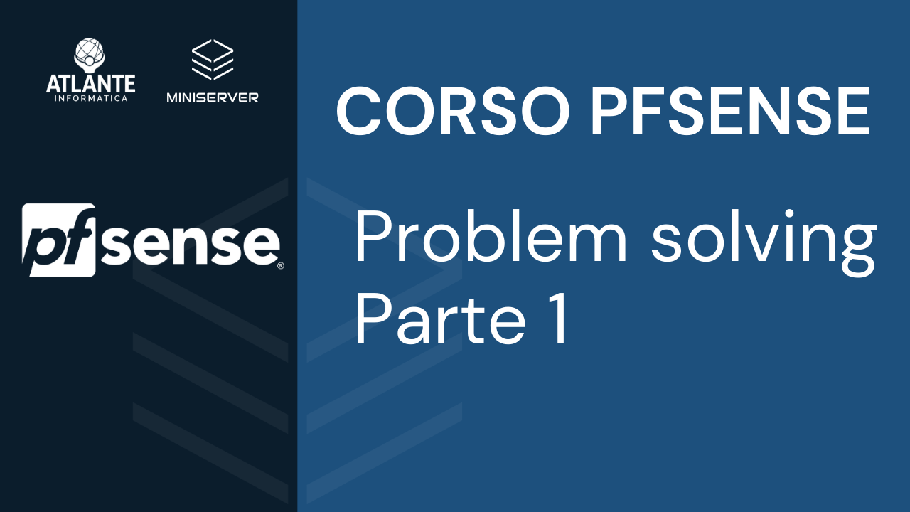 CORSO PFSENSE - Problem solving - Parte 1