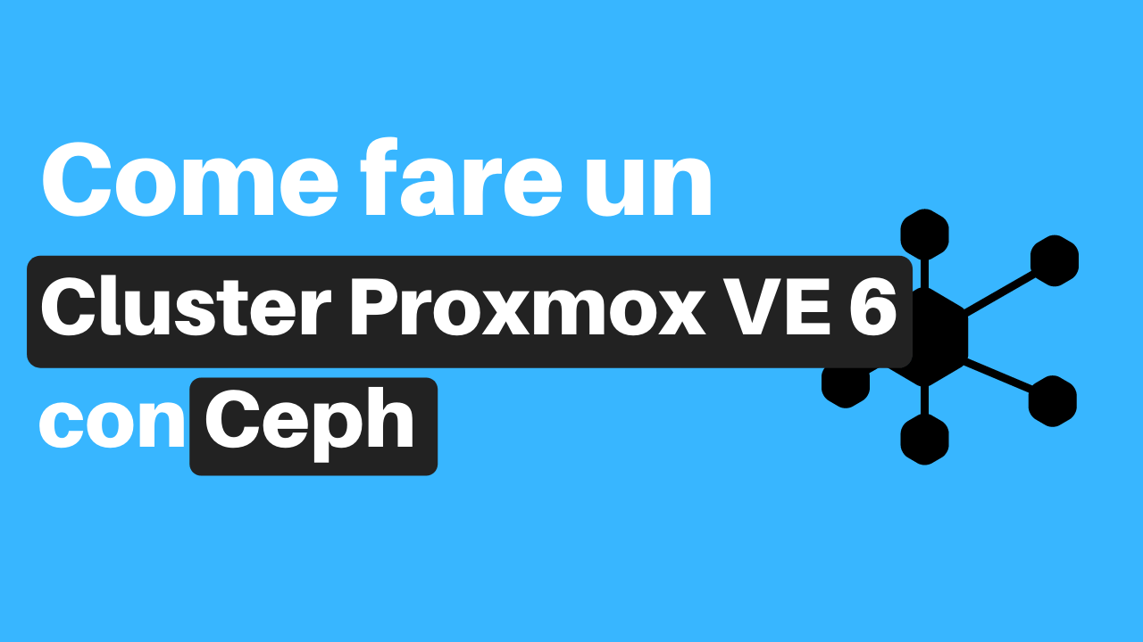 Come fare un cluster Proxmox VE 6 con Ceph