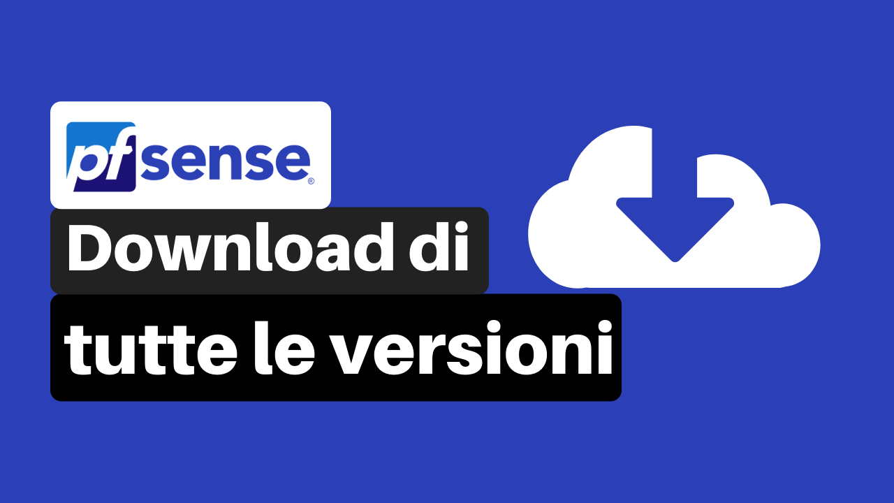 Download di tutte le versioni pfSense