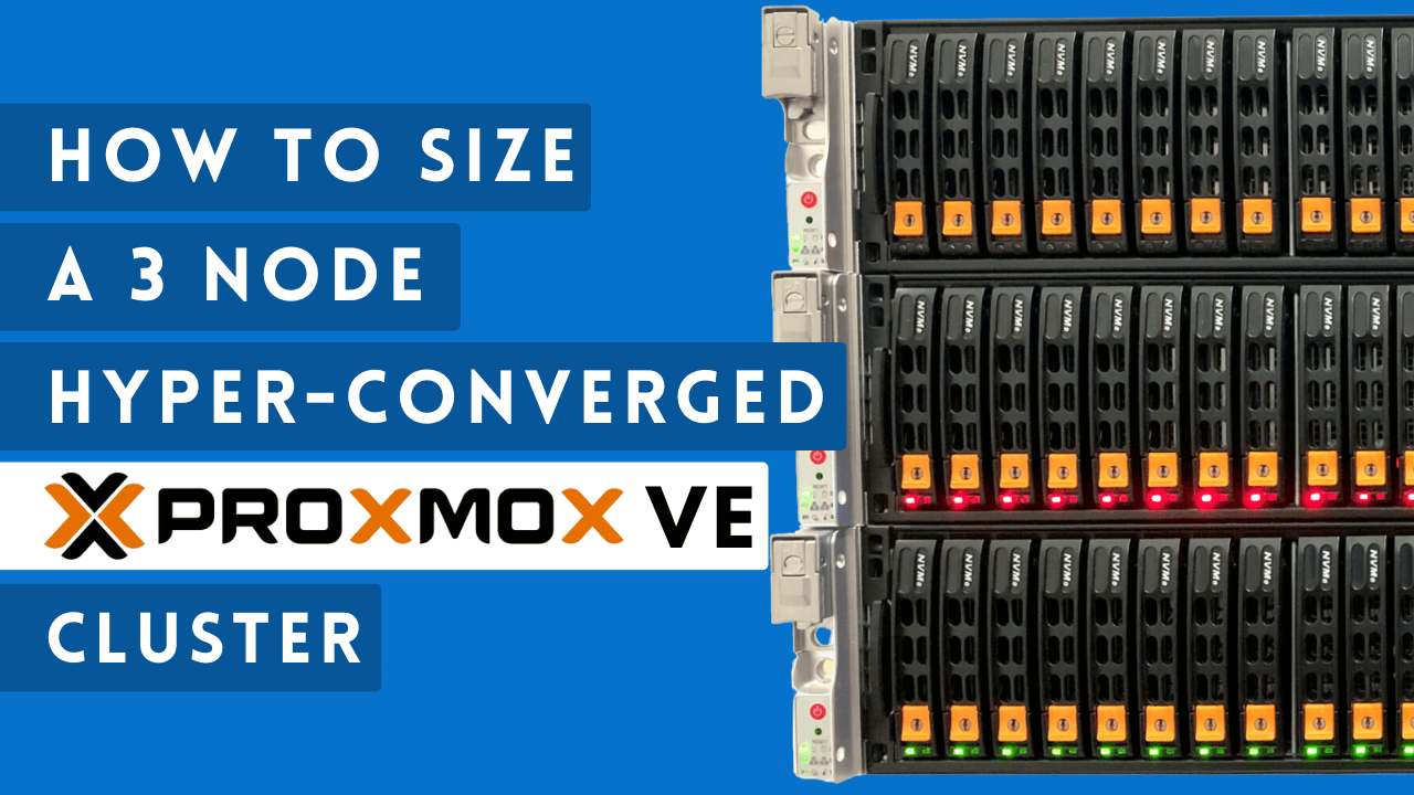 How to Size a 3 Node Hyper-Converged Proxmox VE Cluster