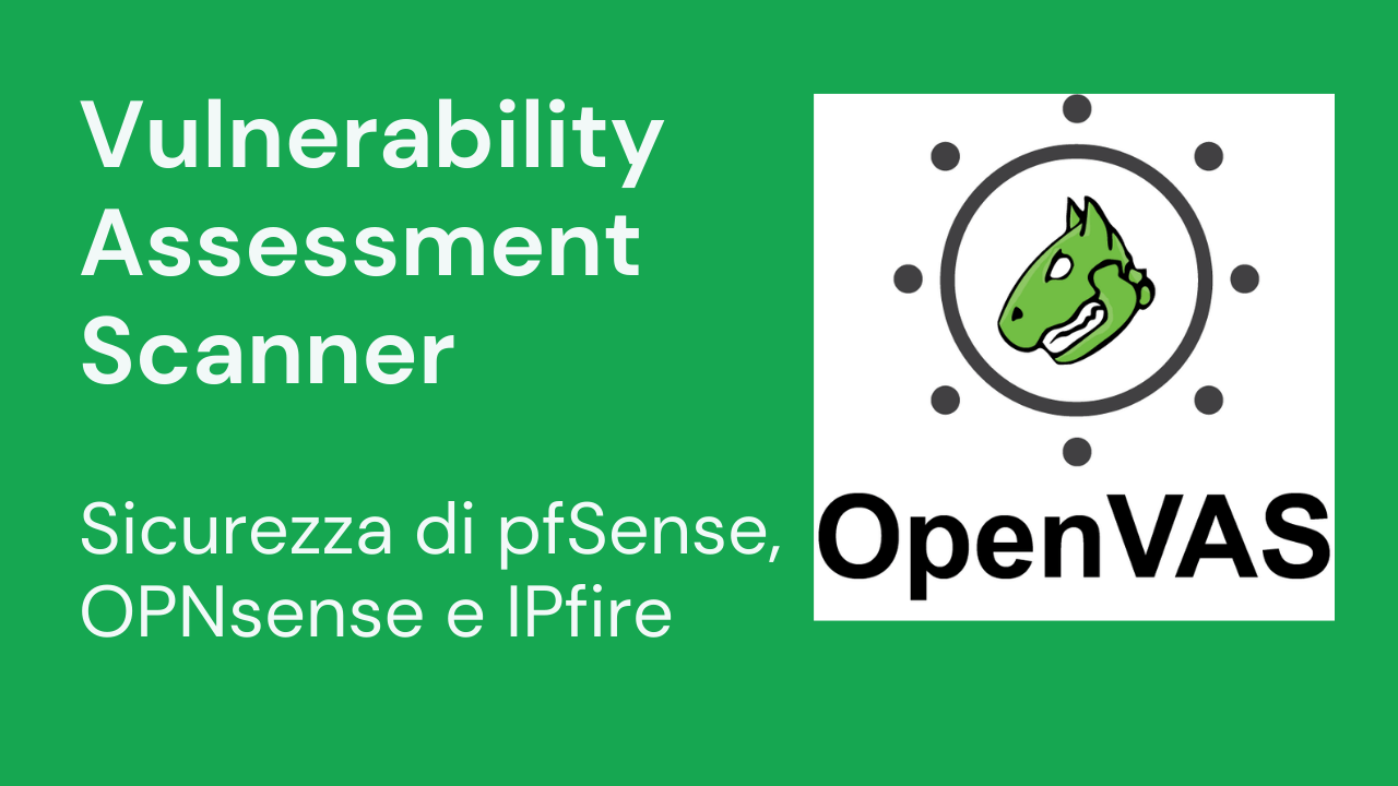 OpenVAS Vulnerability Assessment Scanner Sicurezza di pfSense, OPNsense e IPfire