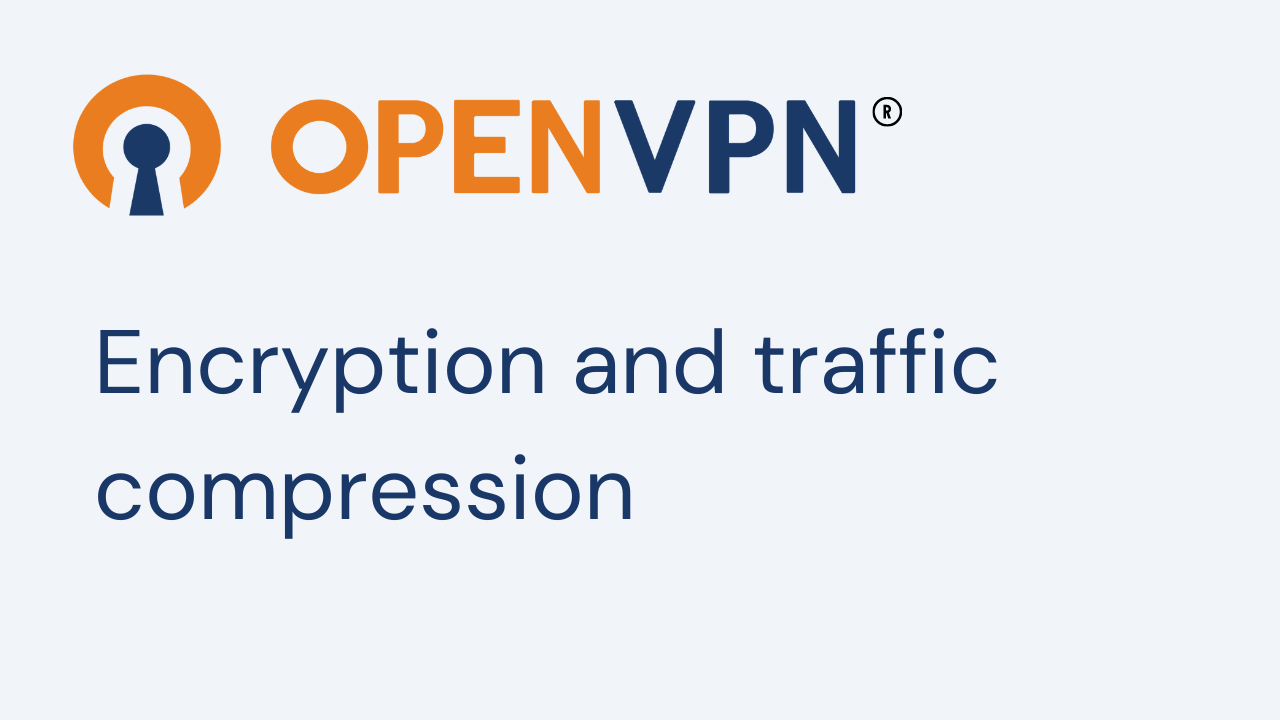 OpenVPN: Encryption and traffic compression (optimize hardware and improve security)