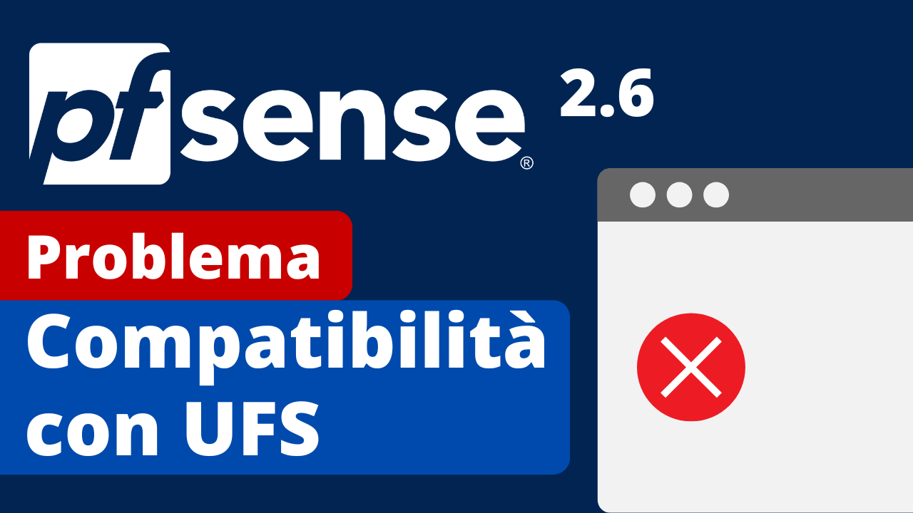 PfSense 2.6 problema compatibilità con UFS