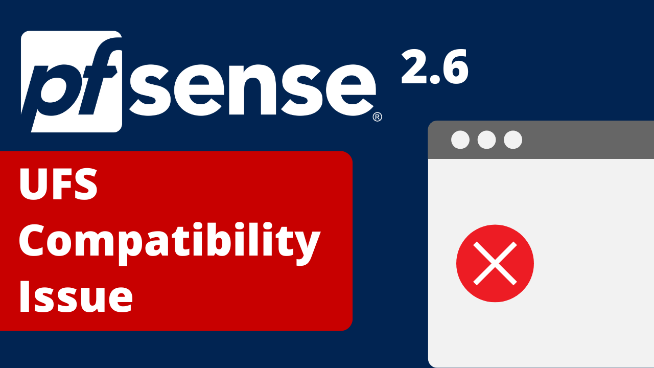 pfSense 2.6 UFS Compatibility Issue
