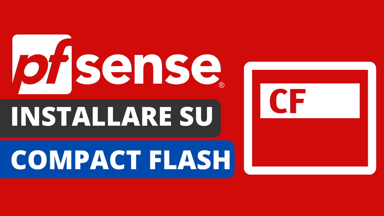 pfSense Installazione su Scheda Compact Flash (8 Passi)