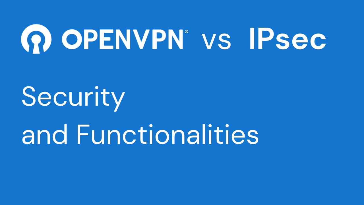 pfSense OpenVPN vs IPsec (Security and Functionalities)